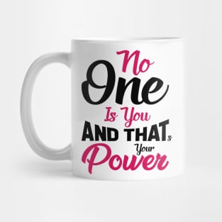 No One Is You And That's Your Power Mug